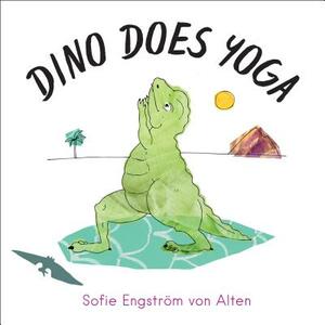 Dino Does Yoga by Sofie Engström Von Alten