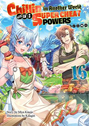 Chillin' in Another World with Level 2 Super Cheat Powers: Volume 16 by Miya Kinojo