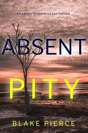 Absent Pity by Blake Pierce