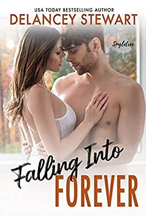 Falling into Forever by Delancey Stewart