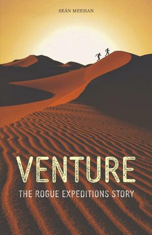 Venture: The Rogue Expeditions Story by Sean Meehan