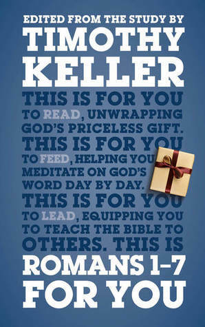 Romans 1 - 7 for You by Timothy Keller