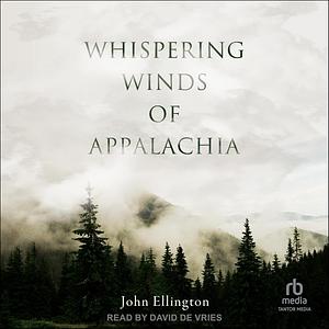 Whispering Winds of Appalachia by John Ellington