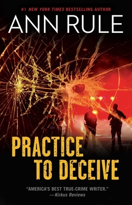 Practice to Deceive by Ann Rule