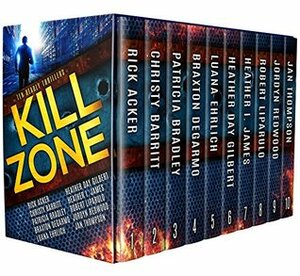 Kill Zone by Christy Barritt, Heather I. James, Jan Thompson, Patricia Bradley, Jordyn Redwood, Braxton DeGarmo, Heather Day Gilbert, Robert Liparulo, Rick Acker, Luana Ehrlich