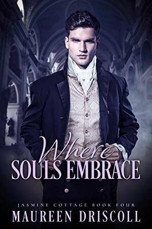 Where Souls Embrace by Maureen Driscoll