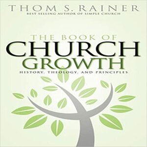 The Book of Church Growth by Thom S. Rainer