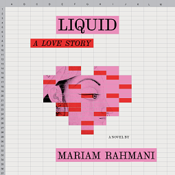 Liquid: A Love Story by Mariam Rahmani