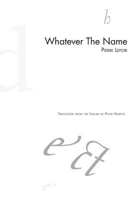 Whatever The Name by Pierre Lepori