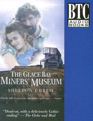 The Glace Bay Miners' Museum by Sheldon Currie