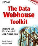 The Data Webhouse Toolkit: Building the Web-Enabled Data Warehouse by Ralph Kimball, Richard Merz