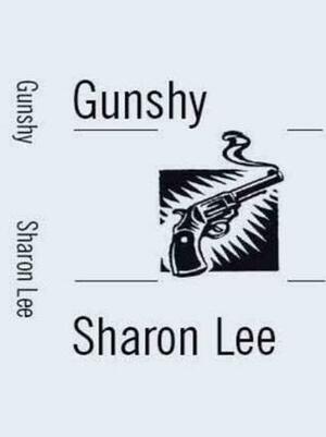 Gunshy by Sharon Lee