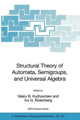 Structural Theory of Automata, Semigroups, and Universal Algebra: Proceedings of the NATO Advanced Study Institute on Structural Theory of Automata, S by 