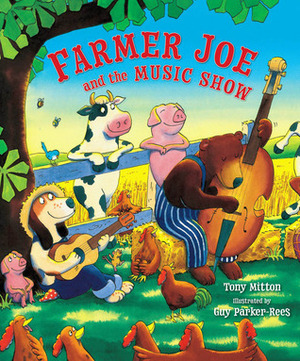 Farmer Joe And The Music Show by Tony Mitton, Guy Parker-Rees