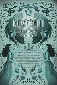 Reverent: An Anthology of Divinity by Quinton Li