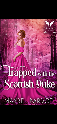 Trapped with the Scottish duke  by Maybel Bardot