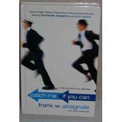 Catch Me If You Can by Frank W. Abagnale by Frank W. Abagnale, Frank W. Abagnale