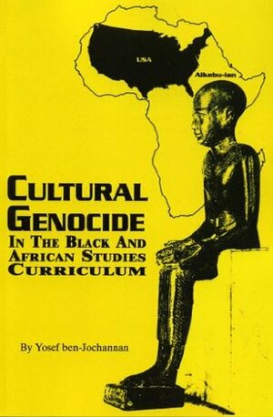 Cultural Genocide in the Black and African Studies Curriculum by Yosef A.A. Ben-Jochannan