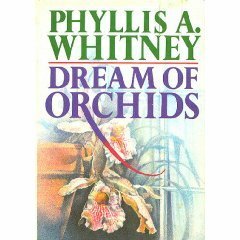 Dream of Orchids by Phyllis A. Whitney