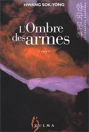 L'Ombre des armes by Hwang Sok-yong