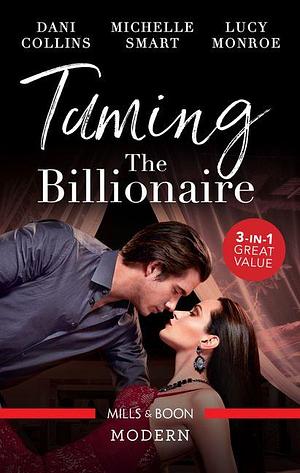 Taming The Billionaire/Consequence of His Revenge/Protecting His Defiant Innocent/The Shy Bride by Michelle Smart, Dani Collins, LUCY MONROE