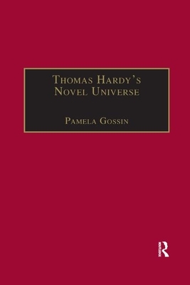 Thomas Hardy's Novel Universe: Astronomy, Cosmology, and Gender in the Post-Darwinian World by Pamela Gossin