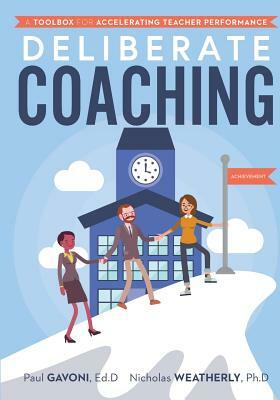 Deliberate Coaching: A Toolbox for Accelerating Teacher Performance by Paul Gavoni