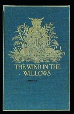 The Wind in the Willows Annotated by Kenneth Grahame