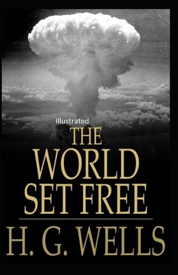 The World Set Free Illustrated by H.G. Wells