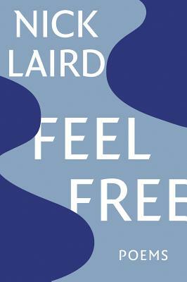 Feel Free: Poems by Nick Laird