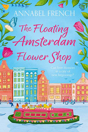 The Floating Amsterdam Flower Shop (the Floating Shop Series, Book 1) by Annabel French