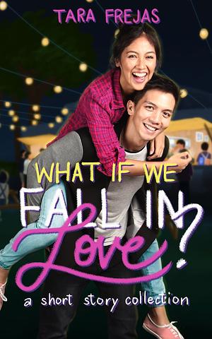 What If We Fall In Love? by Tara Frejas