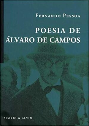 Poesia de Álvaro de Campos by Fernando Pessoa, Álvaro de Campos