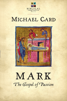 Mark: The Gospel of Passion by Michael Card