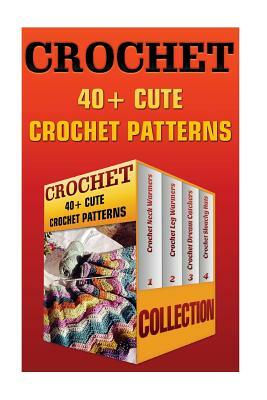 Crochet: 40+ Cute Crochet Patterns by Madeline Carr