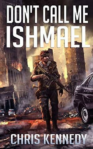 Don't Call Me Ishmael by Chris Kennedy