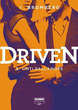 Driven - 3. Vinti dall'amore by K. Bromberg