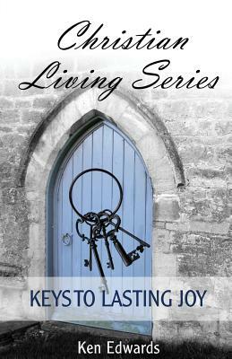 Keys to Lasting Joy: Life As God Intended by Ken Edwards