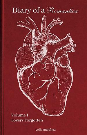diary of a romantica, vol. I: lovers forgotten by Celia Martinez