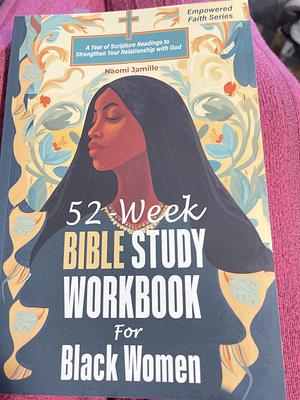 52-Week Bible Study Workbook for Black Women by Naomi Jamille