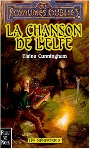 La Chanson de l'elfe by Elaine Cunningham, Isabelle Troin