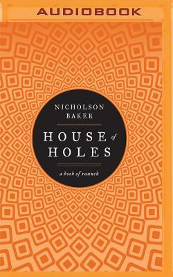 House of Holes by Nicholson Baker