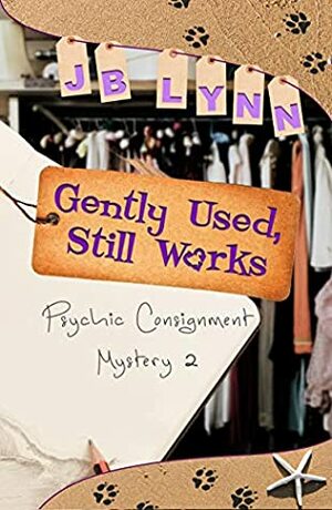 Gently Used, Still Works (Psychic Consignment Mystery Book 2) by Jb Lynn