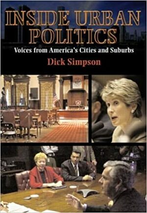 Inside Urban Politics: Voices from America's Cities and Suburbs by Dick Simpson