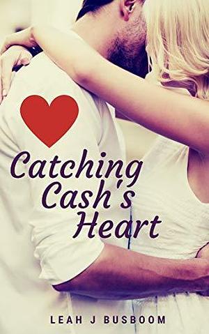 Catching Cash's Heart: Angel Wings and Fastballs by Leah Busboom, Leah Busboom