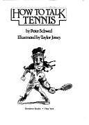 How to Talk Tennis by Taylor Jones, Peter Schwed