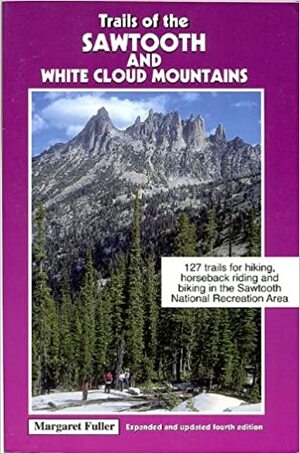 Trails of the Sawtooth and White Cloud Mountains by Margaret Fuller