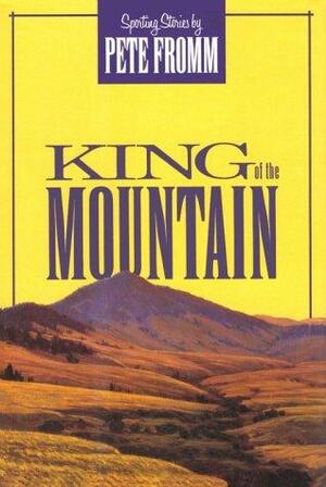 King of the Mountain by Pete Fromm