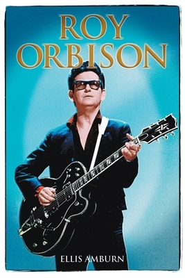 Roy Orbison by Ellis Amburn