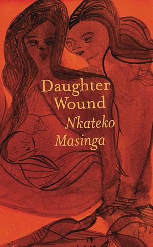 Daughter Wound  by Nkateko Masinga